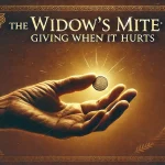 The Widow’s Mite: Giving When It Hurts